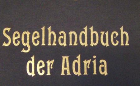 Das K.u.k. Segelhandbuch der Adria schmückt jede maritime Bibliothek